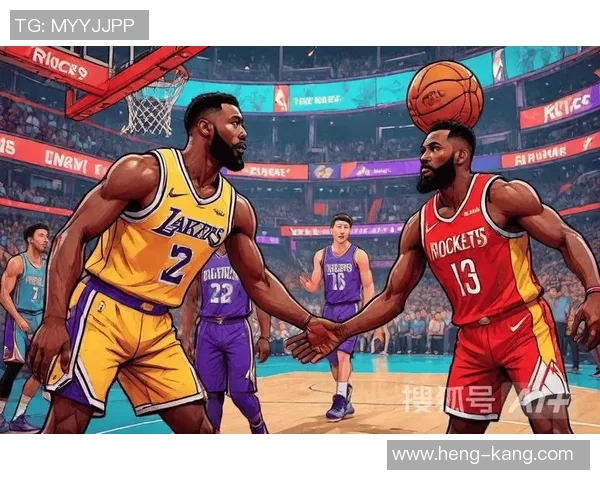 湖人对火箭精彩对决出场阵容分析与比赛前瞻 湖人对火箭精彩对决出场阵容分析与比赛前瞻